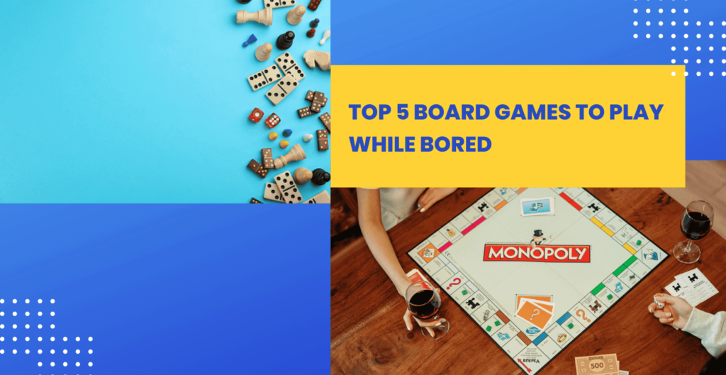 Top 5 Board Games To Play While Bored - Inspiria TV