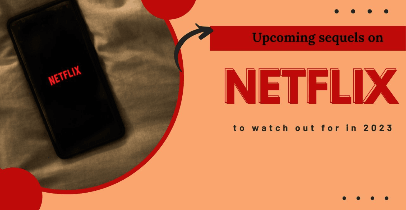 Upcoming sequels on netflix to watch out for in 2023